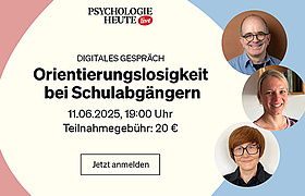 Psychologie Heute Live - Orientierungslosigkeit bei Schulabgängern
