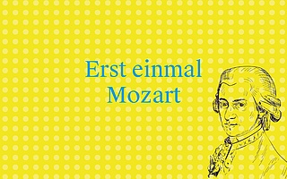 Erst einmal Mozart
