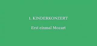 1. Kinderkonzert - Erst einmal Mozart