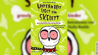 Arne Rautenberg: Unterm Bett liegt ein Skelett