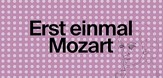 Erst einmal Mozart