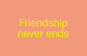 Friendship Never Ends