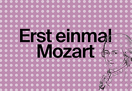 Erst einmal Mozart