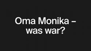 Oma Monika - was war?