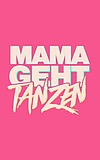 MAMAGEHTTANZEN - Mainz